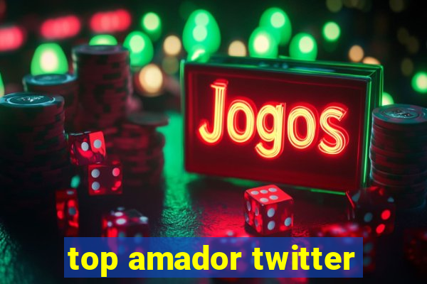 top amador twitter